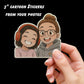 ART CARTOON Photo Printed Vinyl Decal Sticker, CUSTOM Photo Cartoon Portrait High Quality, Your Photo to Cartoon Vinyl Decal Sticker